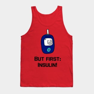 But first insulin Tank Top